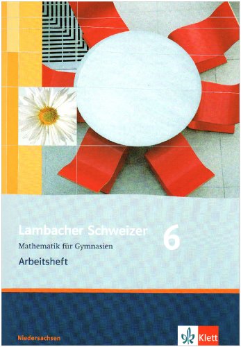 - Lambacher Schweizer - Ausgabe für Niedersachsen: Lambacher Schweizer. LS Mathematik 6. Arbeitsheft. Neubearbeitung. Niedersachsen: Mathematik für Gymnasien 6. Klasse