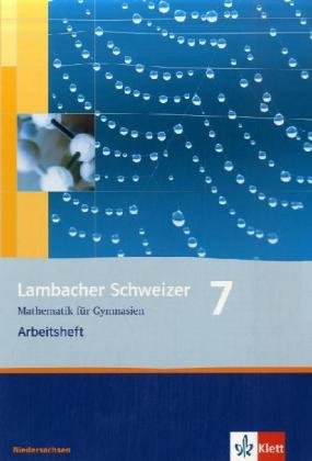 - Lambacher Schweizer - Ausgabe für Niedersachsen: Lambacher Schweizer. LS Mathematik 7. Arbeitsheft. Neubearbeitung. Niedersachsen: Mathematik für Gymnasien 7. Klasse