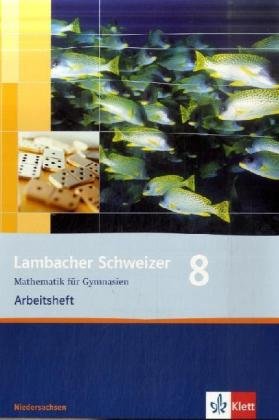 - Lambacher Schweizer - Ausgabe für Niedersachsen: Lambacher Schweizer. LS Mathematik 8. Arbeitsheft. Neubearbeitung. Niedersachsen: Mathematik für Gymnasien 8. Klasse