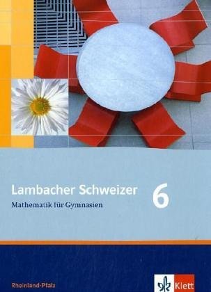 - Lambacher Schweizer - Ausgabe Rheinland-Pfalz 2005: Lambacher Schweizer LS Mathematik 6. Schülerbuch. Neubearbeitung. Rheinland-Pfalz: Mathematik für Gymnasien Klasse 6
