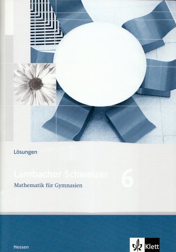 - Lambacher Schweizer - Ausgabe für Hessen - Neubearbeitung: Lambacher Schweizer LS Mathematik 6. Lösungen. Neubearbeitung. Hessen