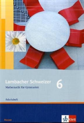 - Lambacher Schweizer - Ausgabe für Hessen - Neubearbeitung: Lambacher Schweizer. LS Mathematik 6 Schuljahr. Arbeitsheft. Neubearbeitung. Hessen: Mathematik für Gymnasien