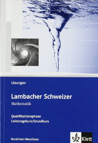  - Lambacher Schweizer - Ausgabe Nordrhein-Westfalen - Neubearbeitung. Lösungen zum Schülerbuch Qualifikationsphase Leistungskurs