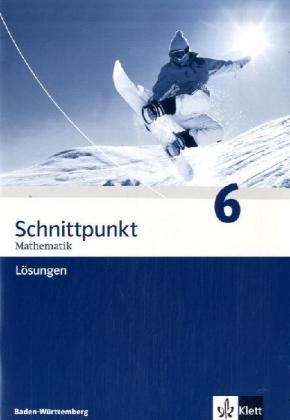  - Schnittpunkt Mathematik - Ausgabe für Baden-Württemberg: Schnittpunkt 6. 10. Schuljahr. Lösungen. Baden-Württemberg: Mathematik für Realschulen: BD 6