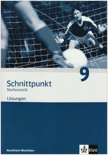 - Schnittpunkt - Ausgabe für Nordrhein-Westfalen - Neubearbeitung. Mathematik für Realschulen: Schnittpunkt Mathematik 9. Lösungen. Nordrhein-Westfalen: Mathematik für Realschulen.Nordrhein-Westfallen