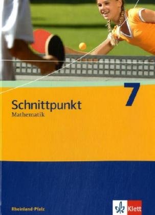 - Schnittpunkt Mathematik - Ausgabe für Rheinland-Pfalz. Neubearbeitung: Schnittpunkt 7. Schülerbuch. Rheinland-Pfalz: Mathematik für Realschulen