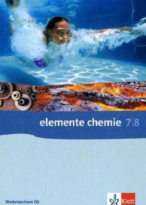 - Elemente Chemie - Ausgabe Niedersachsen G8: Elemente Chemie 7/8. Sekundarstufe I. Schulbuch. Ausgabe Niedersachsen für G8