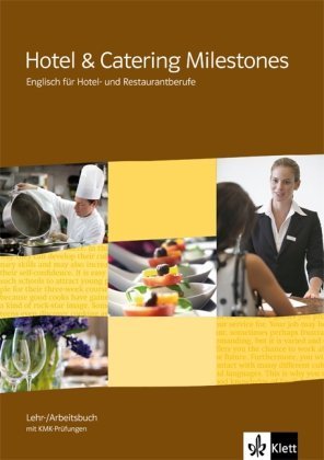 - Hotel & Catering Milestones. Lehr- und Arbeitsbuch mit KMK-Prüfungen: Englisch für Hotel- und Restaurantberufe