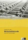  - Wirtschaftskunde. Neubearbeitung 2009: Wirtschaftskunde Neubearbeitung. Schülerbuch: prüfungsorientiert - mit KMK-Standards