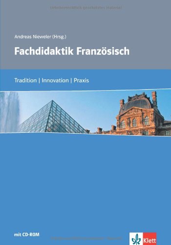  - Fachdidaktik Französisch: Tradition - Innovation - Praxis