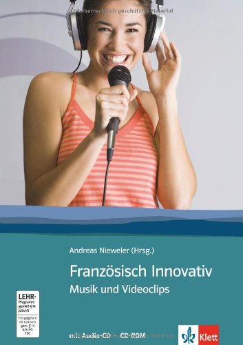  - Französisch Innovativ / Musik und Videoclips: Musik und Videoclips - Lehrerheft mit CD-ROM