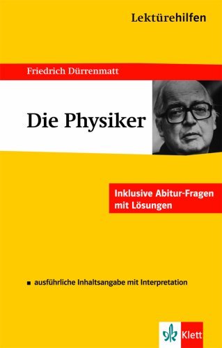 - Lektürehilfen Dürrenmatt 'Die Physiker'. Ausführliche Inhaltsangabe und Interpretation. Inklusive Abitur-Fragen mit Lösungen