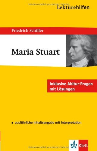 - Lektürehilfen Maria Stuart. Ausführliche Inhaltsangabe und Interpretation