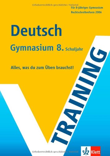 - Training Deutsch. 8. Klasse Gymnasium: Alles, was du zum Üben brauchst. Rechtschreibreform 2006
