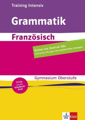 - Training Intensiv: Französische Grammatik, Gymnasium Oberstufe, Abitur
