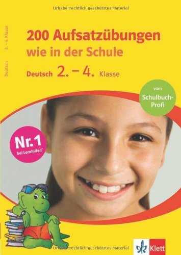  - 200 Aufsatzübungen wie in der Schule. Deutsch 2.-4. Klasse