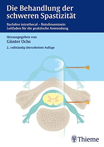 Ochs, Günter (HG) - Die Behandlung der schweren Spastizität: Baclofen intrathecal - Botulinumtoxin Leitfaden für die praktische Anwendung