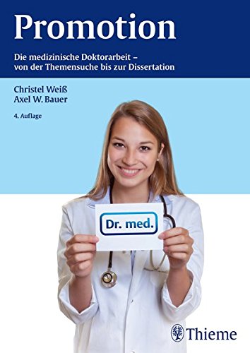  - Promotion: Die medizinische Doktorarbeit - von der Themensuche bis zur Dissertation