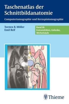 - Taschenatlas der Schnittbildanatomie. Computertomographie und Kernspintomographie: Taschenatlas der Schnittbildanatomie 3. Wirbelsäule, Extremitäten, Gelenke: BD 3