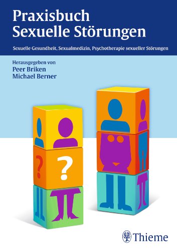  - Praxisbuch Sexuelle Störungen: Sexuelle Gesundheit, Sexualmedizin, Psychotherapie sexueller Störungen