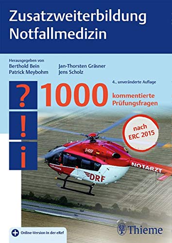  - Zusatzweiterbildung Notfallmedizin: 1000 kommentierte Prüfungsfragen