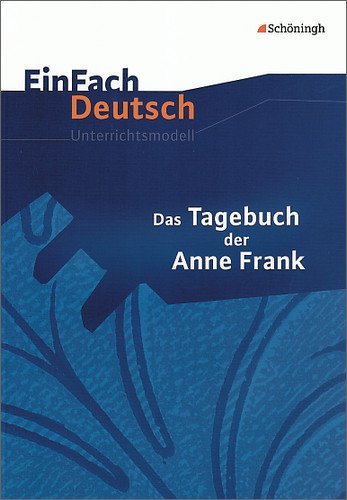 - EinFach Deutsch - Unterrichtsmodelle: Das Tagebuch der Anne Frank