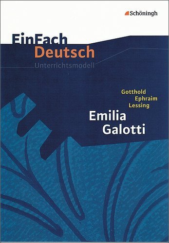  - EinFach Deutsch - Unterrichtsmodelle: Gotthold Ephraim Lessing 'Emilia Galotti'