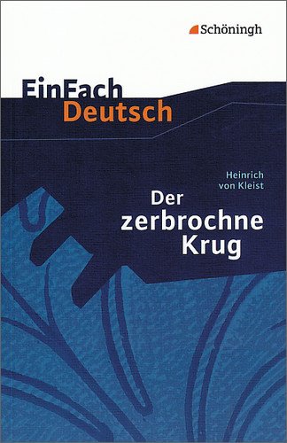 - EinFach Deutsch Textausgaben: Heinrich von Kleist: Der zerbrochne Krug: Ein Lustspiel. Gymnasiale Oberstufe