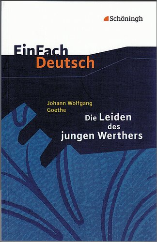  - EinFach Deutsch Textausgaben: Johann Wolfgang von Goethe: Die Leiden des jungen Werthers: Gymnasiale Oberstufe: Klasse 11 - 13