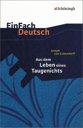 - EinFach Deutsch Textausgaben: Joseph von Eichendorff: Aus dem Leben eines Taugenichts: Gymnasiale Oberstufe