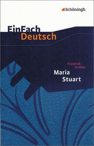 - EinFach Deutsch - Textausgaben: Maria Stuart. Textausgabe: Klasse 8 - 10