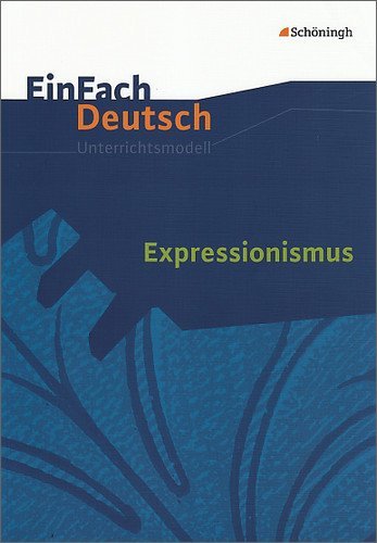 - EinFach Deutsch - Unterrichtsmodelle: Expressionismus