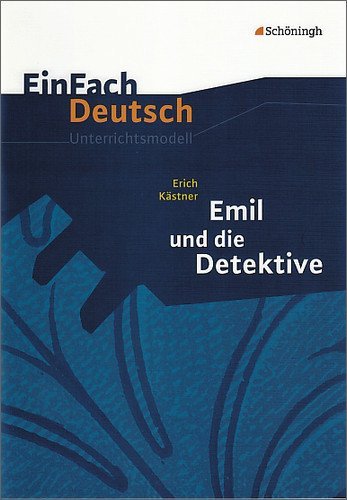  - EinFach Deutsch - Unterrichtsmodelle: Erich Kästner 'Emil und die Detektive'