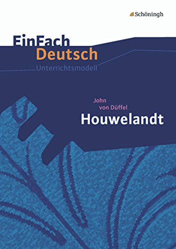 - EinFach Deutsch Unterrichtsmodelle: John von Düffel: Houwelandt: Gymnasiale Oberstufe