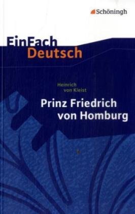 - EinFach Deutsch - Textausgaben: Prinz Friedrich von Homburg. Ein Schauspiel. Textausgabe: Für die Gymnasiale Oberstufe