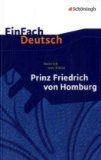  - Textanalyse und Interpretation zu Heinrich von Kleist. Prinz Friedrich von Homburg: Alle erforderlichen Infos für Abitur, Matura, Klausur und Referat plus Prüfungsaufgaben mit Lösungen