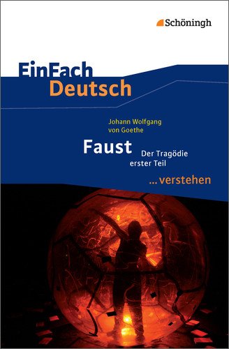 - EinFach Deutsch ...verstehen. Interpretationshilfen: EinFach Deutsch ...verstehen: Johann Wolfgang von Goethe: Faust I