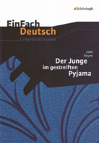 - EinFach Deutsch Unterrichtsmodelle: John Boyne: Der Junge im gestreiften Pyjama: Klassen 8 - 10