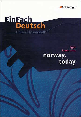  - EinFach Deutsch Unterrichtsmodelle: Igor Bauersima: norway.today: Gymnasiale Oberstufe