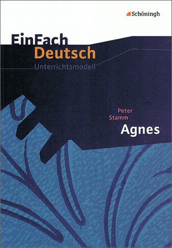  - EinFach Deutsch Unterrichtsmodelle: Peter Stamm: Agnes: Gymnasiale Oberstufe