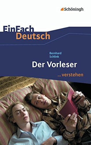  - EinFach Deutsch ...verstehen. Interpretationshilfen: EinFach Deutsch ...verstehen: Bernhard Schlink: Der Vorleser