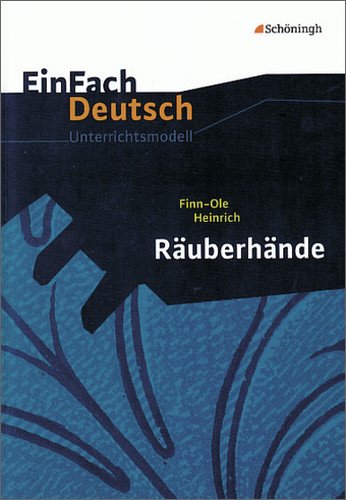 - EinFach Deutsch Unterrichtsmodelle: Finn-Ole Heinrich: Räuberhände: Gymnasiale Oberstufe