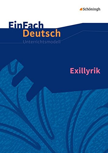 - EinFach Deutsch Unterrichtsmodelle: Exillyrik: Gymnasiale Oberstufe