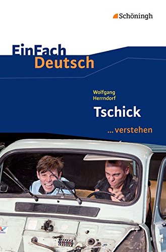  - EinFach Deutsch ...verstehen / Interpretationshilfen: EinFach Deutsch ...verstehen: Wolfgang Herrndorf: Tschick