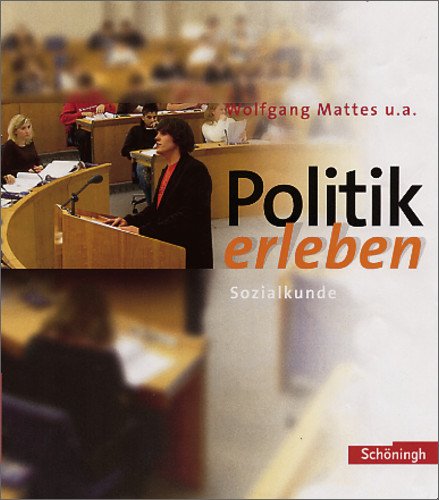- Politik erleben - Sozialkunde - Ausgabe 2007: Politik erleben. Schülerband 8.-10. Schuljahr - 9./10. Schuljahr