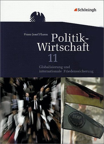 - Politik-Wirtschaft: Arbeitsbuch 11. Schuljahr: Globalisierung und internationale Friedenssicherung. Für das zweistündige Ergänzungsfach: Gymnasiale Oberstufe. Für das zweistündige Ergänzungsfach
