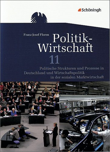 - Politik-Wirtschaft: Arbeitsbuch 11. Schuljahr: Politische Strukturen und Prozesse in Deutschland und Wirtschaftspolitik in der sozialen ... Für die gymnasiale Oberstufe in Niedersachsen