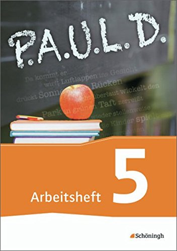 - P.A.U.L. D. - Persönliches Arbeits- und Lesebuch Deutsch - Für Gymnasien und Gesamtschulen - Neubearbeitung: Arbeitsheft 5