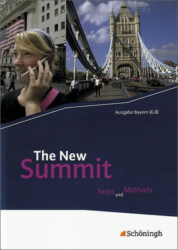 - The New Summit - Ausgabe für die gymnasiale Oberstufe in Bayern (G8): The New Summit. Schülerbuch. Texts and Methods. Gymnasiale Oberstufe. Bayern (G8)