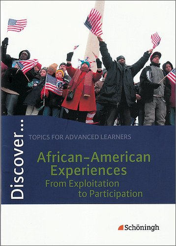 - Discover...Topics for Advanced Learners: Discover: African-American Experiences - From Exploitation to Participation: Schülerheft